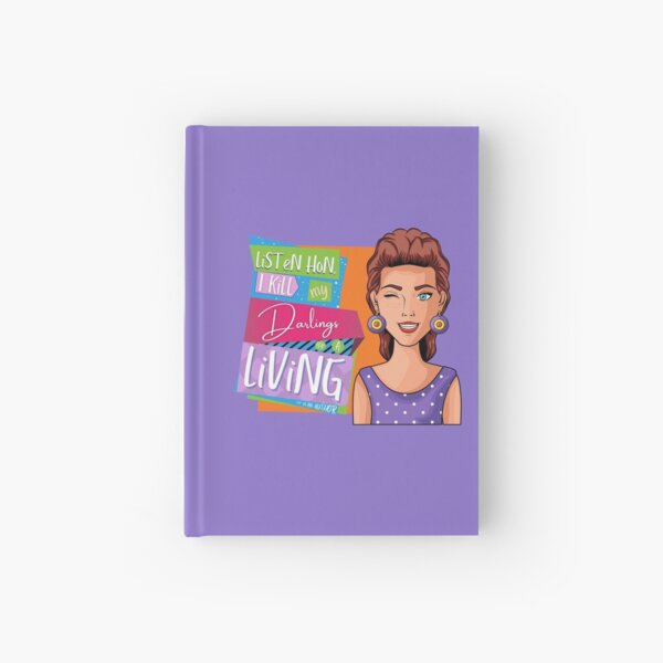 Listen hon, I kill my darlings for a living - It's the life of an author! Hardcover Journal