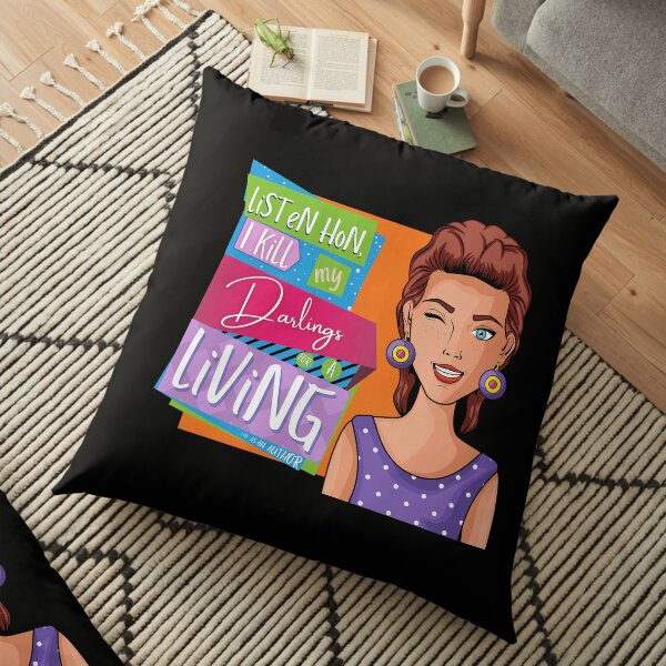 Listen hon, I kill my darlings for a living - It's the life of an author! Floor Pillow