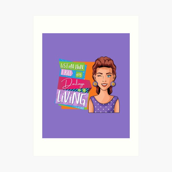 Listen hon, I kill my darlings for a living - It's the life of an author! Art Print