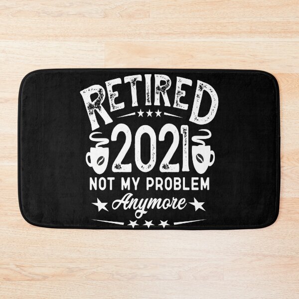 Item preview, Retired Not My Problem Anymore designed and sold by buzz1days.