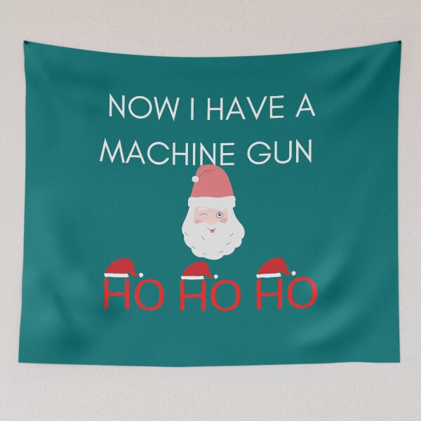 Item preview, Now I Have A Machine Gun Ho Ho Ho designed and sold by The Full Cart.