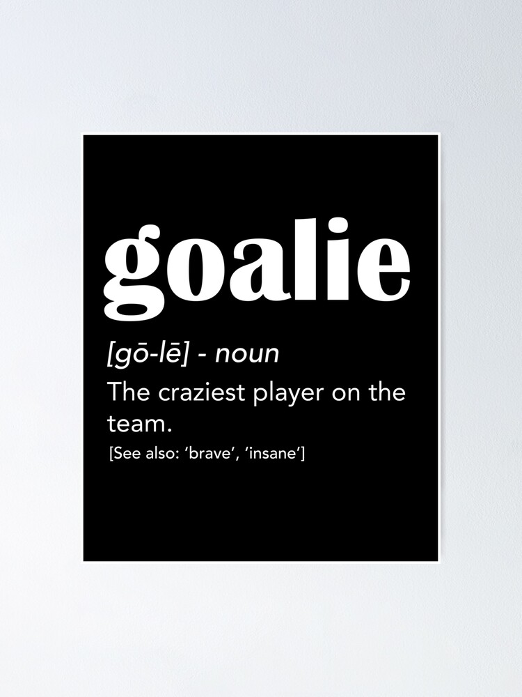 "Goalie Definition" Poster for Sale by DrVx Redbubble