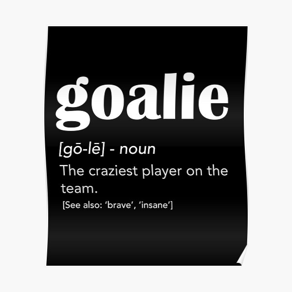 "Goalie Definition" Poster for Sale by DrVx Redbubble