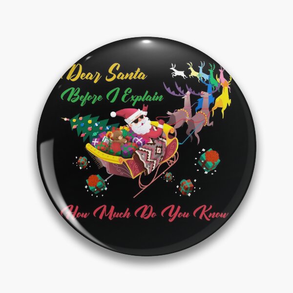 Item preview, Dear Santa Before I Explain How Much Do You Know Christmas Gifts designed and sold by ChaseCoClothing.