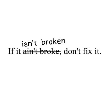No need to fix what isn't broke