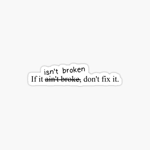 No need to fix what isn't broke