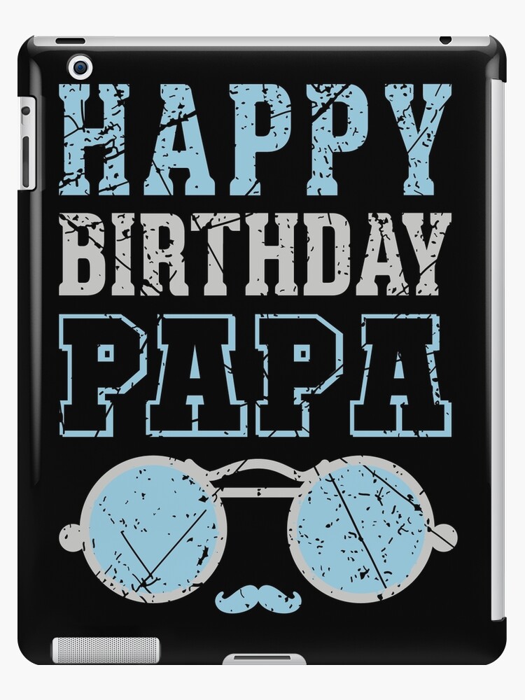 Happy Birthday Dad Birthday Party Dad iPad Case & Skin by busydesign