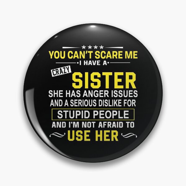 Item preview, You Can't Scare Me I Have A Crazy Sister designed and sold by suthin kumar saini.