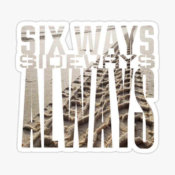 Six Ways Sideways Always (Sandtracks 2 - W) Sticker