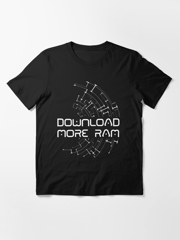 Download More RAM" for Sale | Redbubble | ram t-shirts - computer t-shirts - t-shirts