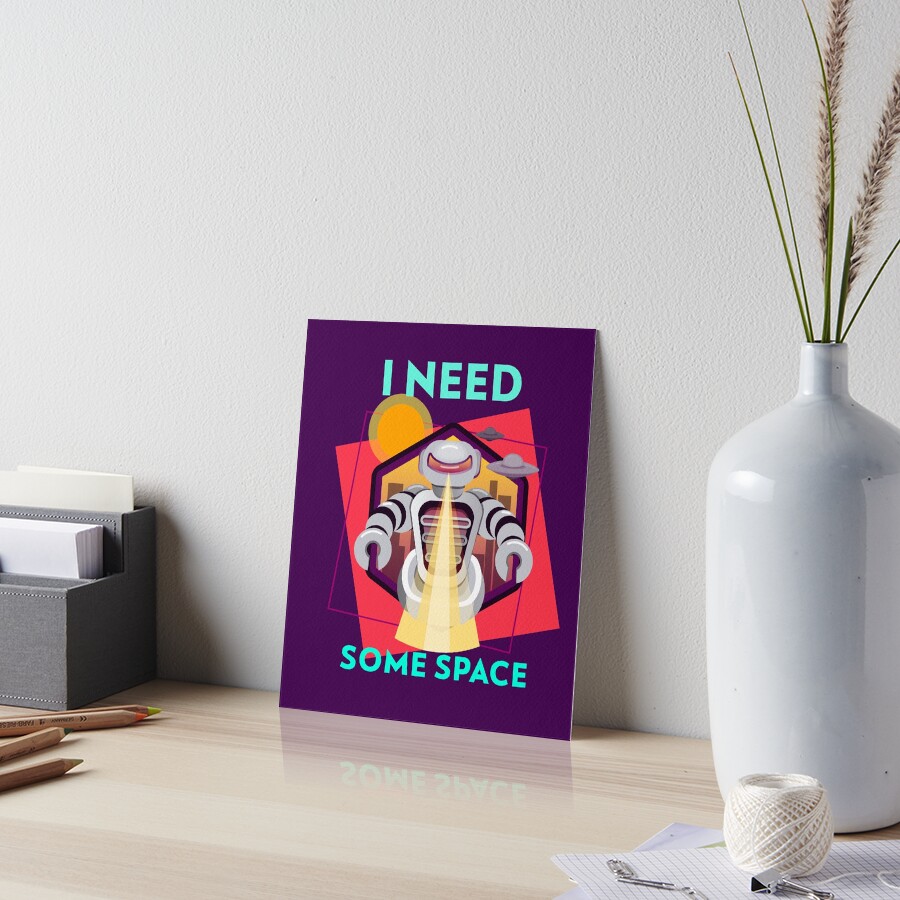 I need some space Art Board Print