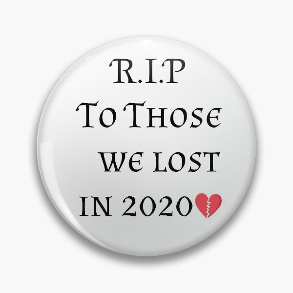 Item preview, Rip To Those We Lost in 2020 designed and sold by badassgentleman.
