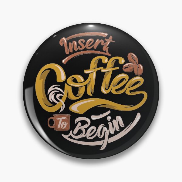 Item preview, Insert Coffee to Begin designed and sold by TransFoto.