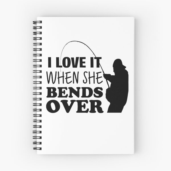 Item preview, I Love It When She Bends Over - Fishing, Fisherman Design designed and sold by Youniverse1111.