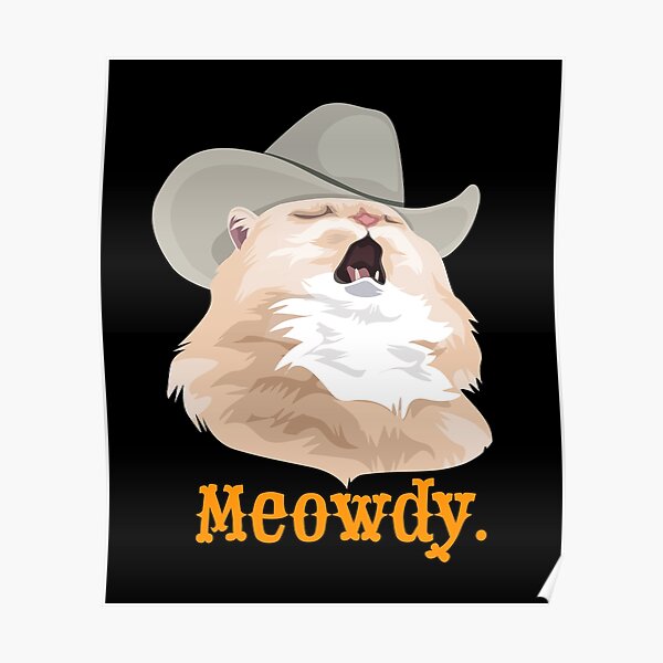 "Meowdy Singing Cat Wearing a Cowboy Hat Meme" Poster by CelestialHCO