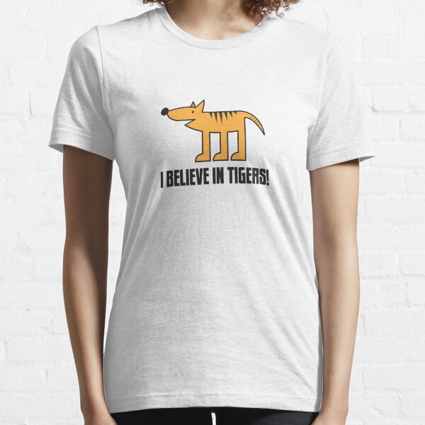 I Believe In Tigers Essential T-Shirt