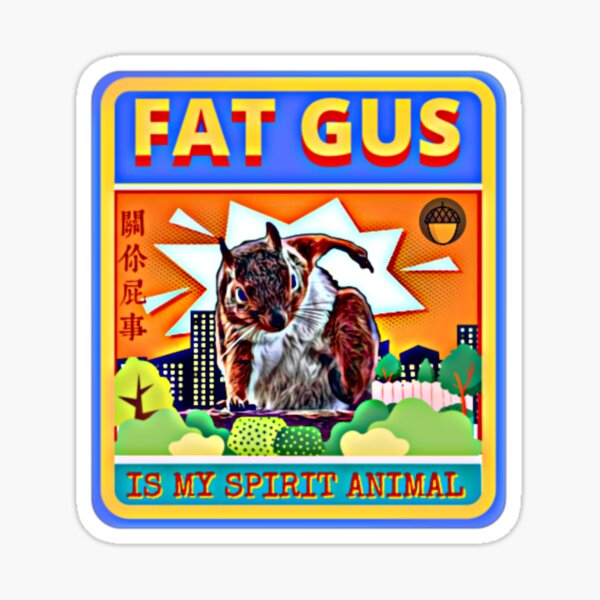  Fat Gus Is My Spirit Animal Sticker