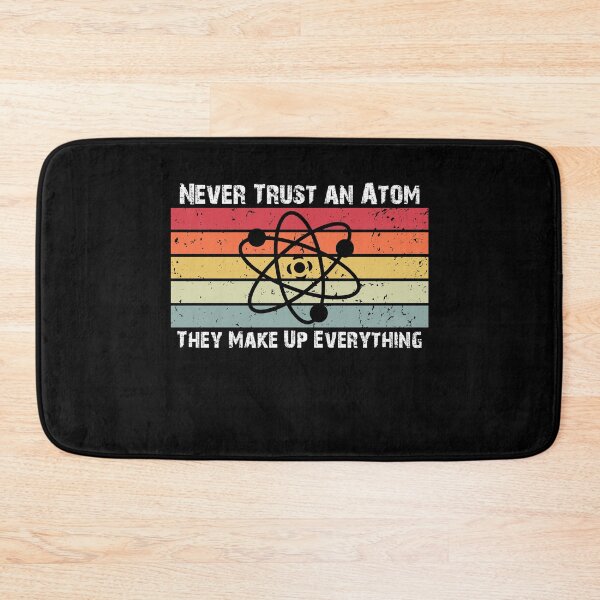 Item preview, Never Trust an Atom, They Make Up Everything Funny Science Graphic designed and sold by Akmloza.