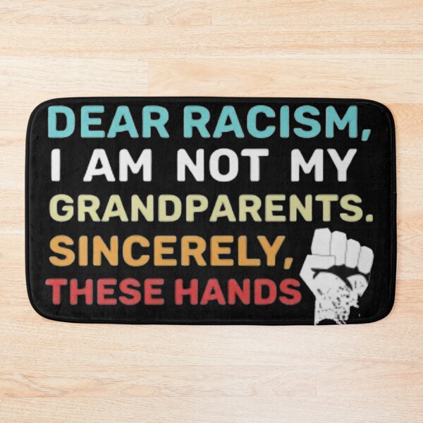 Item preview, Dear racism, I am not my grandparents. Sincerely, these hands designed and sold by Giulio Caputi.