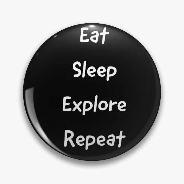 Item preview, Eat Sleep Explore Repeat designed and sold by fireproofblaze.