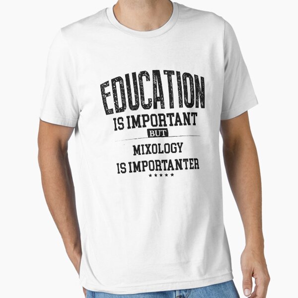 Item preview, Education is Important But Mixology is importanter designed and sold by samsouk.