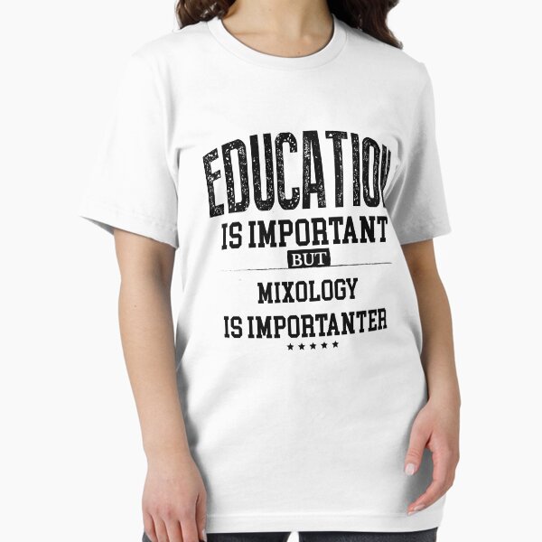 Item preview, Education is Important But Mixology is importanter designed and sold by samsouk.