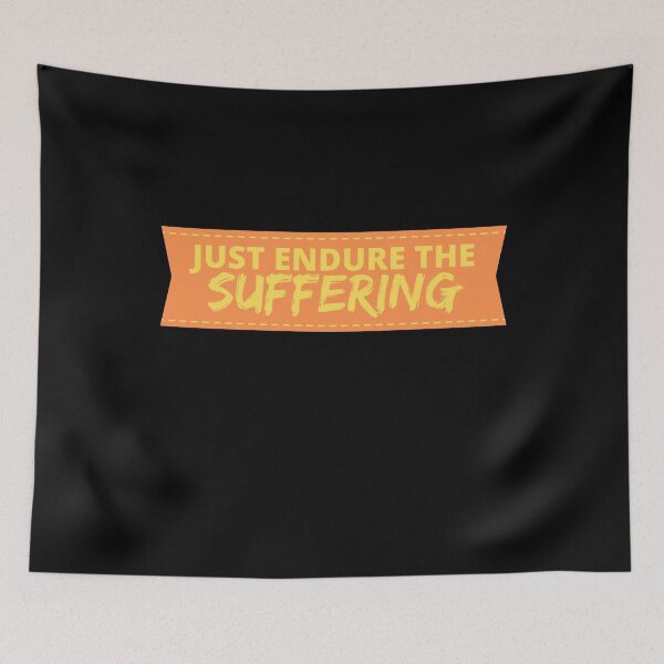 Item preview, Just Endure The Suffering designed and sold by Joy Poddar.