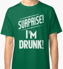 Surprise I'm Drunk St Paddys Day Classic T-Shirt