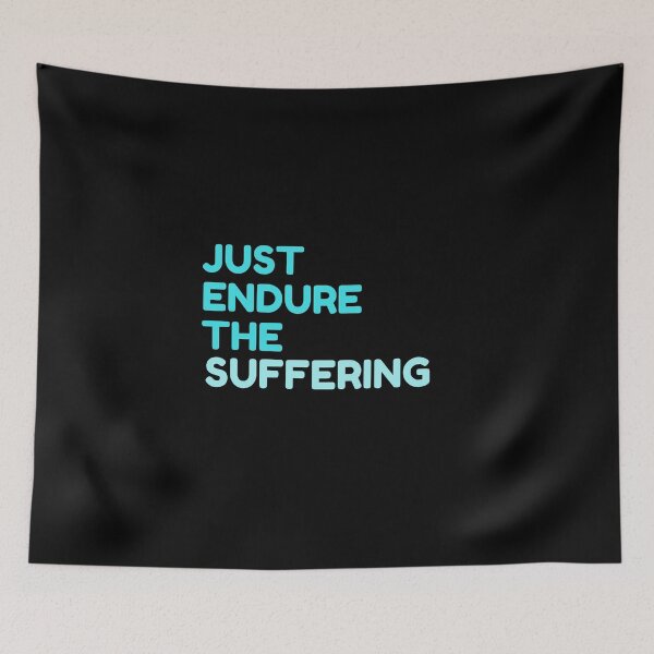 Item preview, Just Endure The Suffering designed and sold by Joy Poddar.