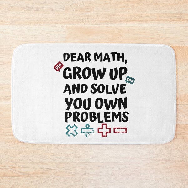 Item preview, Dear Math Grow Up Solve Your Own Problems, Funny Math Gift designed and sold by AmazingEcraft.
