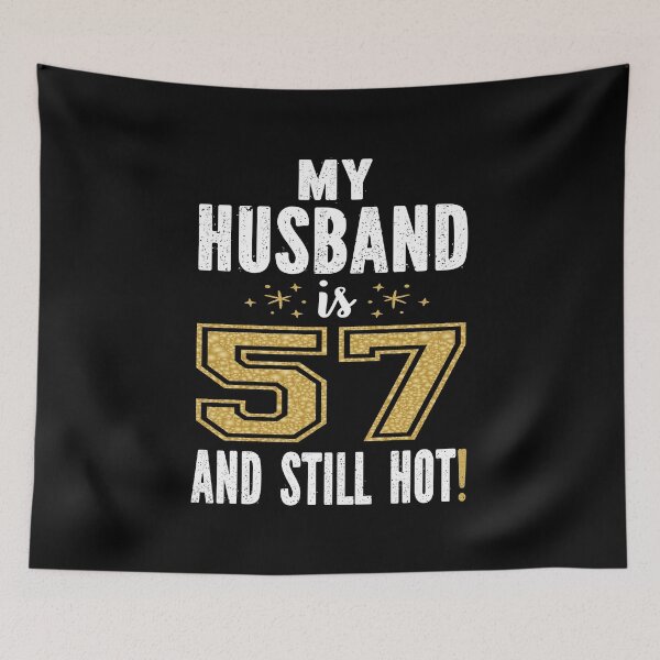 Item preview, My Husband Is 57 And Still Hot 57th Birthday Gift For Him product designed and sold by Grabitees.