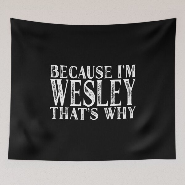 Item preview, Because I'm Wesley That's Why Personalized Named print designed and sold by Grabitees.