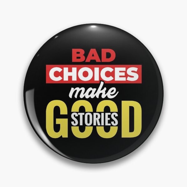 Item preview, Bad Choices Make Good Stories - Life Is All About Choices - Choose Wisely  - Best Inspirational Design for T - Shirts, Phone Cases & Skins Etc designed and sold by ShaykhUmer.