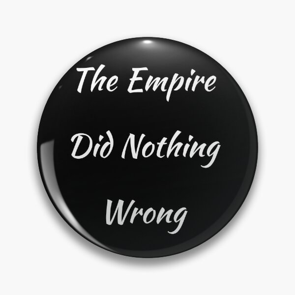 Item preview, The Empire Did Nothing Wrong designed and sold by fireproofblaze.
