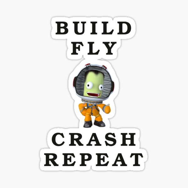 build fly crash repeat , Kerbal space program , Kerbals , kids cartoon Sticker
