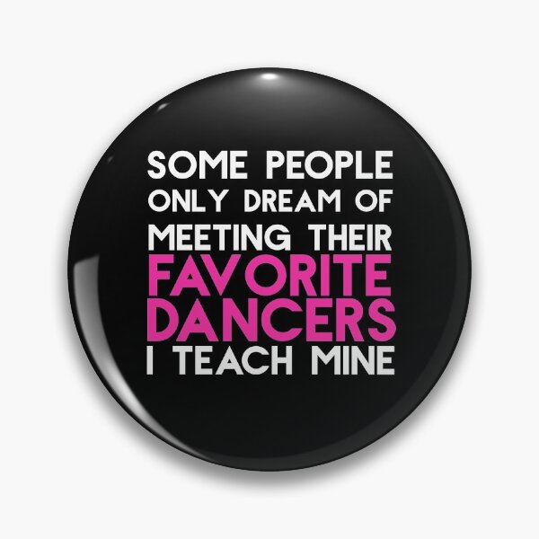 Item preview, I Teach My Favorite Dancers Funny Dance Teacher Some People Only Dream Of Meeting Their Favorite Dancers I Teach Mine designed and sold by Akmloza.