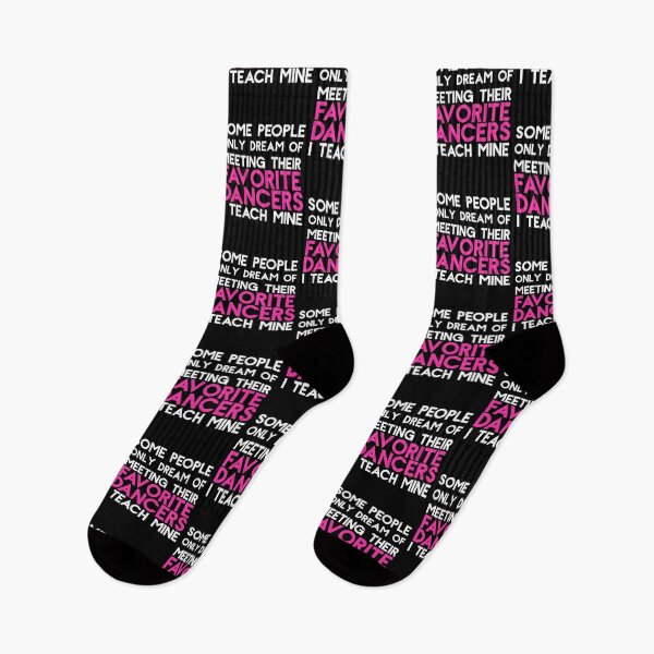 Item preview, I Teach My Favorite Dancers Funny Dance Teacher Some People Only Dream Of Meeting Their Favorite Dancers I Teach Mine designed and sold by Akmloza.