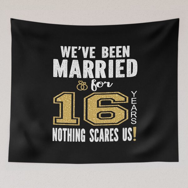 Item preview, We've Been Married For 16 Years Nothing Scares Us Couples graphic designed and sold by Grabitees.