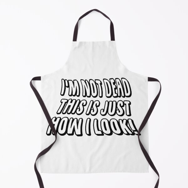 Item preview, Im not dead, this is just how I look! designed and sold by Frallo.