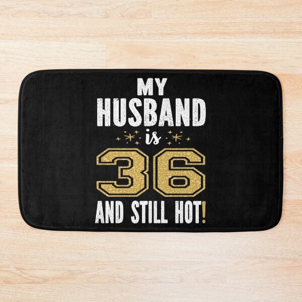 Item preview, My Husband Is 36 And Still Hot 36th Birthday Gift For Him print designed and sold by Grabitees.