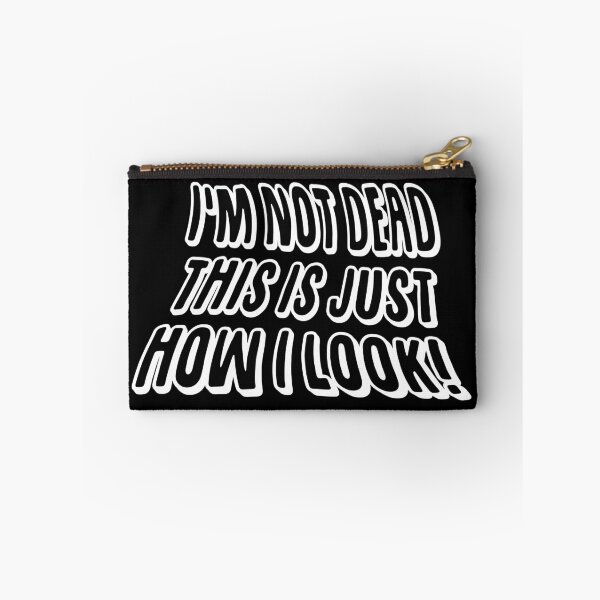 Item preview, Im not dead, this is just how I look! Reversed colours designed and sold by Frallo.