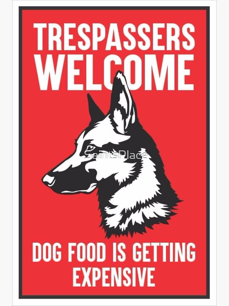 Trespassers welcome dog hot sale food is expensive