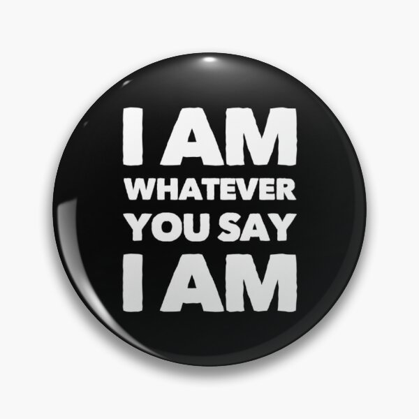 Item preview,  I Am Whatever You Say I Am  designed and sold by Artistive.