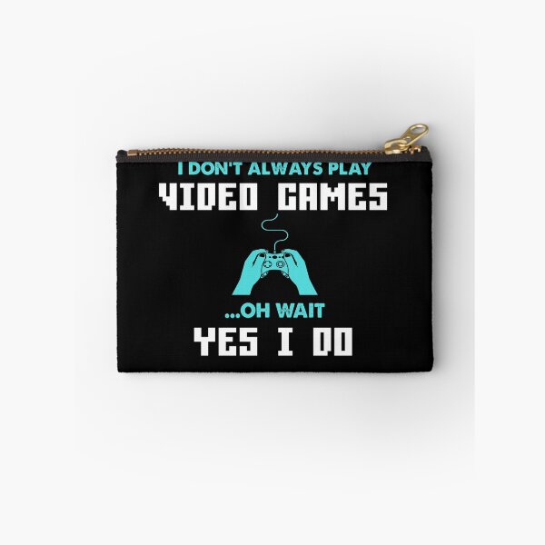 Item preview, I DON'T ALWAYS PLAY VIDEO GAMES OH WAIT YES I DO designed and sold by Kaliarizone.