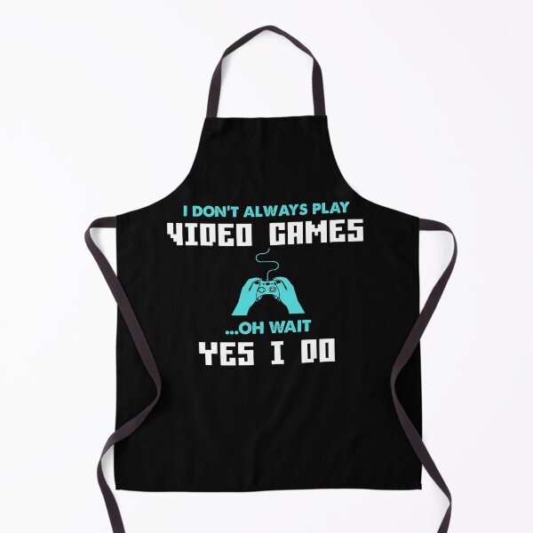 Item preview, I DON'T ALWAYS PLAY VIDEO GAMES OH WAIT YES I DO designed and sold by Kaliarizone.
