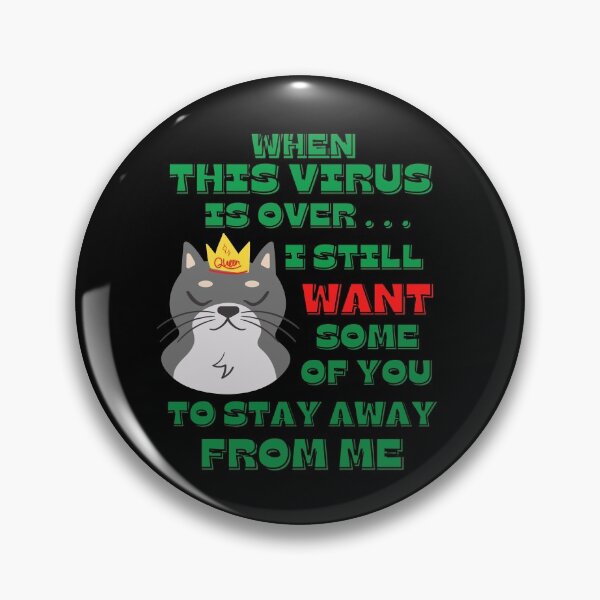Aperçu de l'œuvre Copie de la fin de ce virus Je veux toujours que certains d'entre vous restent loin de moi créée et vendue par ModkMerch.