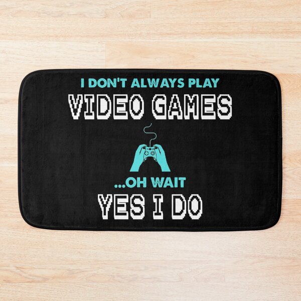 Item preview, Copy of I DON'T ALWAYS PLAY VIDEO GAMES OH WAIT YES I DO designed and sold by Kaliarizone.