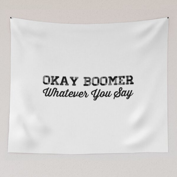 Item preview, Okay Boomer, Whatever You Say designed and sold by Artistive.
