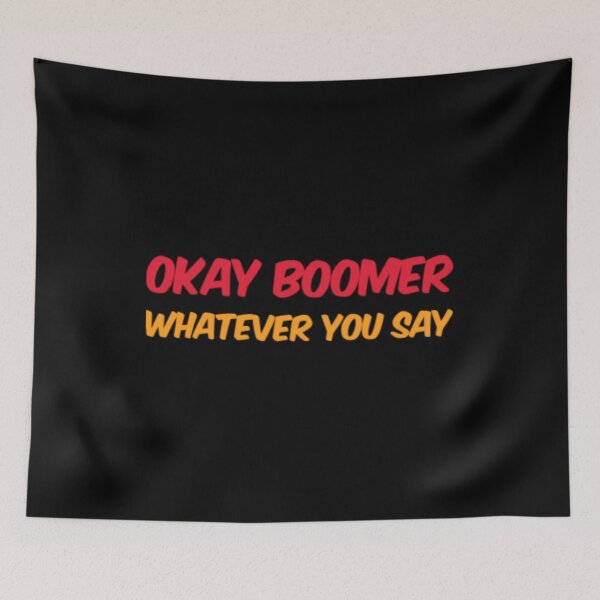 Item preview, Okay Boomer, Whatever You Say designed and sold by Artistive.