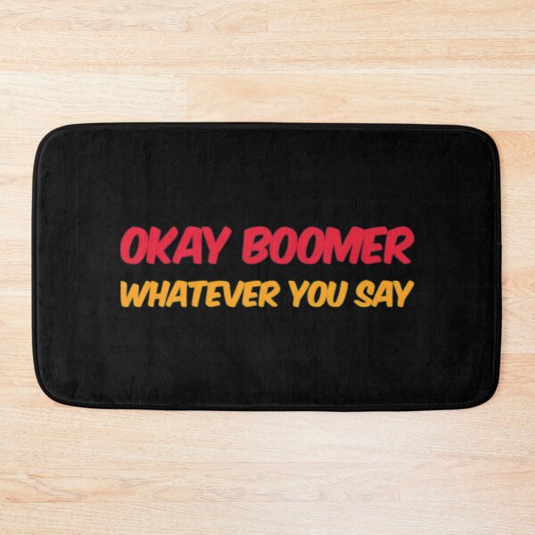 Item preview, Okay Boomer, Whatever You Say designed and sold by Artistive.